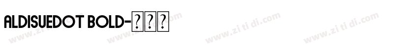 ALDISUEDOT Bold字体转换